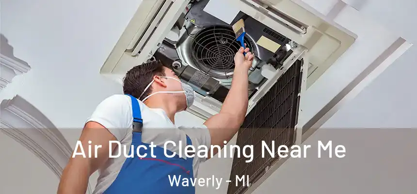  Air Duct Cleaning Near Me Waverly - MI