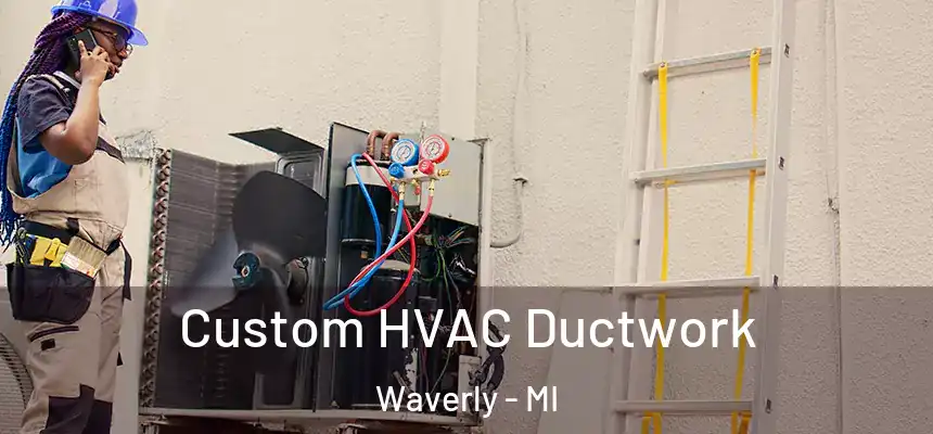  Custom HVAC Ductwork Waverly - MI
