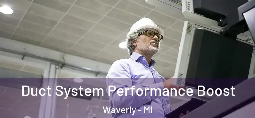  Duct System Performance Boost Waverly - MI