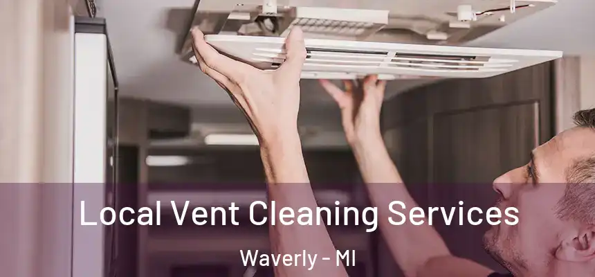  Local Vent Cleaning Services Waverly - MI