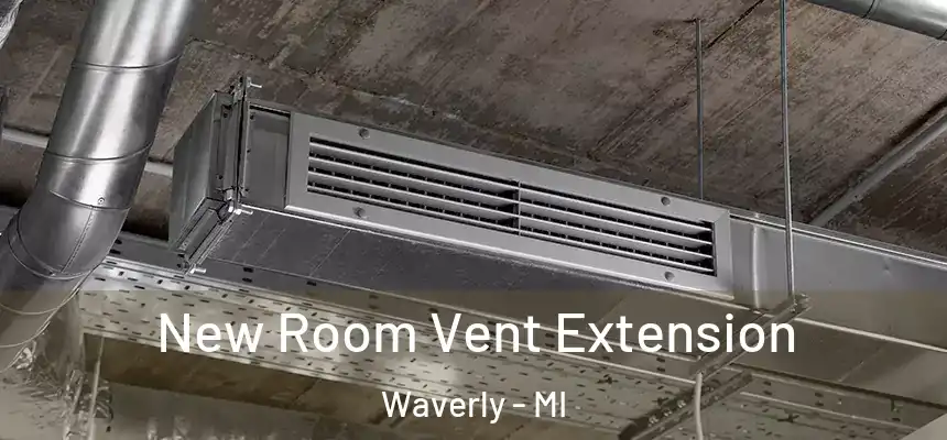 New Room Vent Extension Waverly - MI