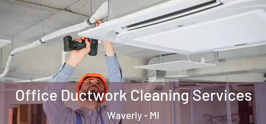  Office Ductwork Cleaning Services Waverly - MI